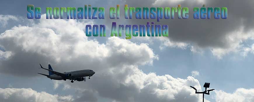 Se normaliza el transporte aéreo con Argentina