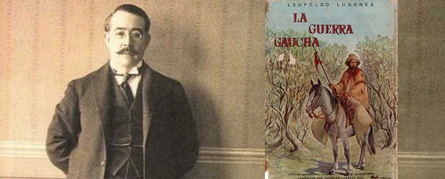 LA LITERATURA GAUCHESCA: Leopoldo Lugones - NOTA Nº 32